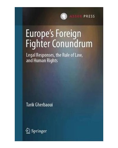 Europe's Foreign Fighter Conundrum: Legal Responses, the Rule of Law, and Human Rights