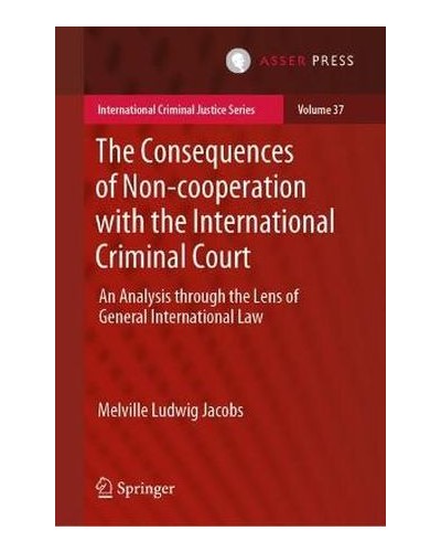 The Consequences of Non-cooperation with the International Criminal Court: An Analysis Through the Lens of General International Law