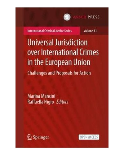 Universal Jurisdiction over International Crimes in the European Union: Challenges and Proposals for Action