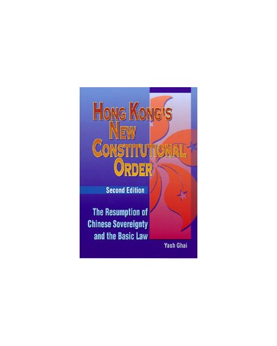 Hong Kong's New Constitutional Order: The Resumption of Chinese Sovereignty and the Basic Law (2nd Edition)