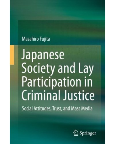 Japanese Society and Lay Participation in Criminal Justice: Social Attitudes, Trust, and Mass Media