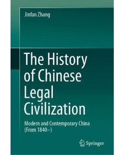 The History of Chinese Legal Civilization: Modern and Contemporary China (From 1840 -)