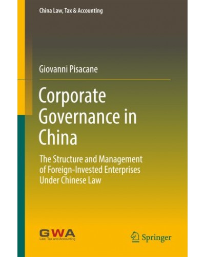 Corporate Governance in China: The Structure and Management of Foreign-Invested Enterprises Under Chinese Law