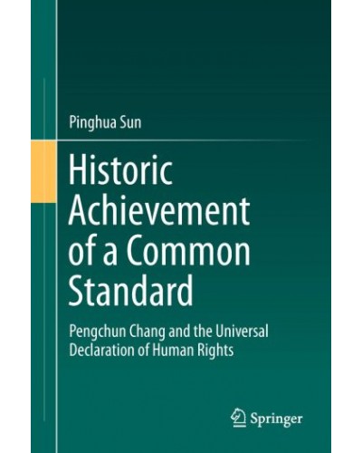 Historic Achievement of a Common Standard: Pengchun Chang and the Universal Declaration of Human Rights