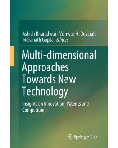 Multi-dimensional Approaches Towards New Technology: Insights on Innovation, Patents and Competition