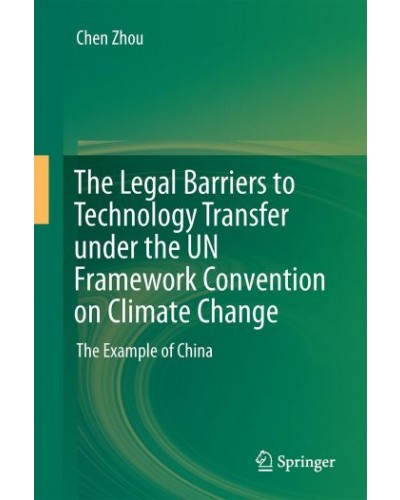 The Legal Barriers to Technology Transfer under the UN Framework Convention on Climate Change: The Example of China