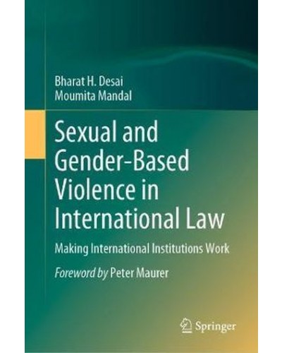 Sexual and Gender-Based Violence in International Law: Making International Institutions Work