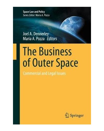The Business of Outer Space: Commercial and Legal Issues