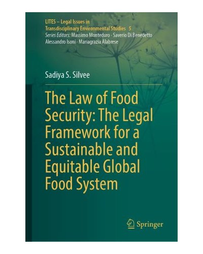 The Law of Food Security: The Legal Framework for a Sustainable and Equitable Global Food System
