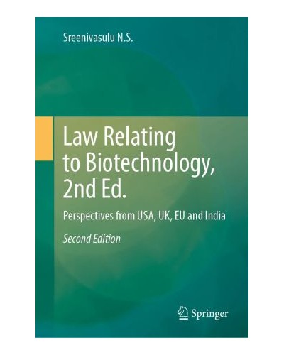 Law Relating to Biotechnology: Perspectives from USA, UK, EU and India 2nd ed