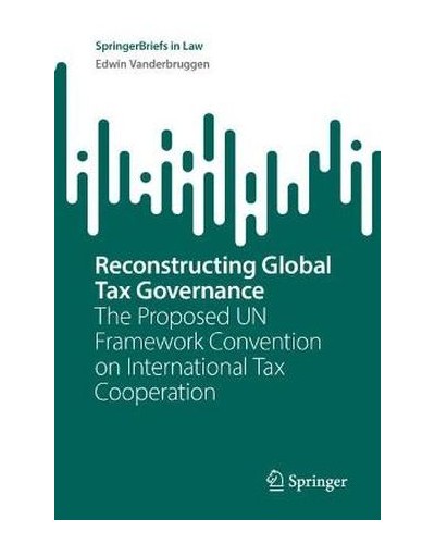 Reconstructing Global Tax Governance: The Proposed UN Framework Convention on International Tax Cooperation