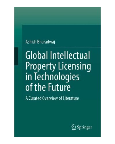 Global Intellectual Property Licensing in Technologies of the Future: A Curated Overview of Literature
