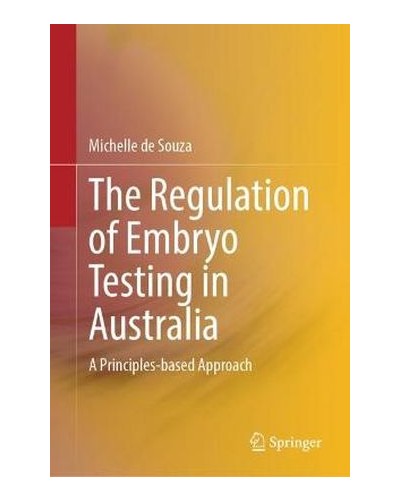 The Regulation of Embryo Testing in Australia: A Principles-based Approach