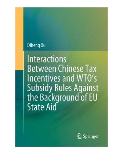Interactions Between Chinese Tax Incentives and WTO's Subsidy Rules Against the Background of EU State Aid