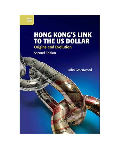 Hong Kong’s Link to the US Dollar: Origins and Evolution, Second Edition