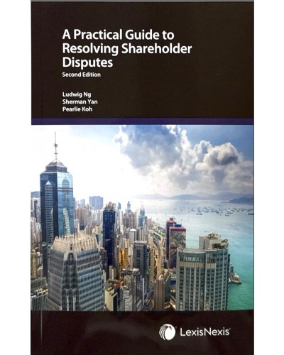A Practical Guide to Resolving Shareholder Disputes, 2nd Edition