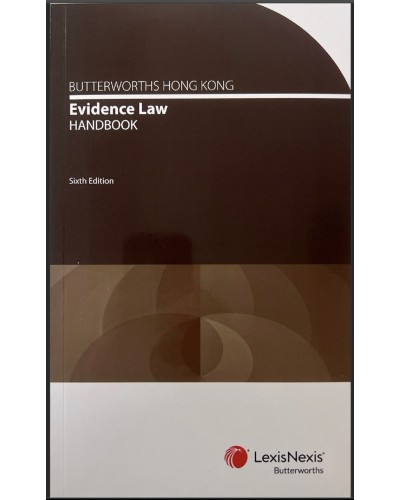 Butterworths Hong Kong Evidence Law Handbook, 6th Edition