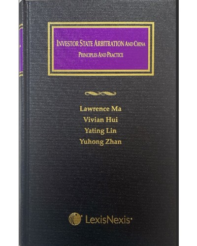 Investor State Arbitration and China Principles and Practice