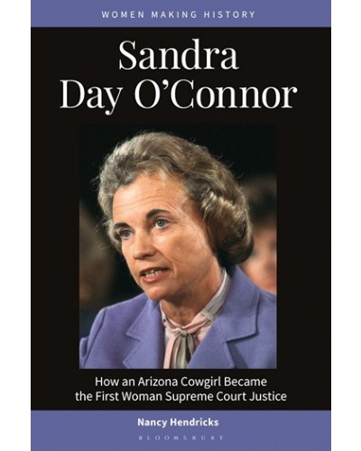 Sandra Day O'Connor: How an Arizona Cowgirl Became the First Woman Supreme Court Justice