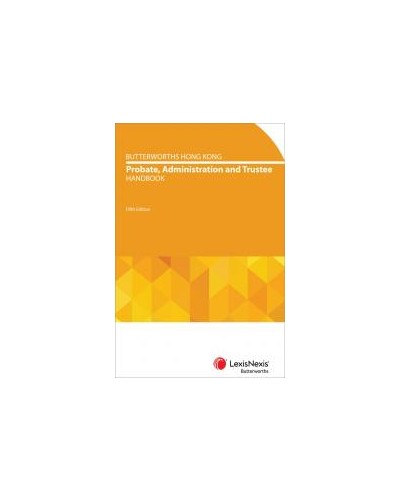 Butterworths Hong Kong Probate, Administration and Trustee Handbook, 5th Edition