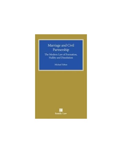 Marriage and Civil Partnership: The Modern Law of Formation, Nullity and Dissolution