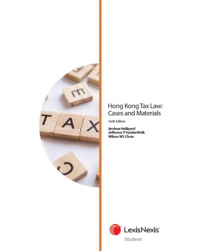 Hong Kong Tax Law: Cases & Materials, 6th Edition (Student Edition)