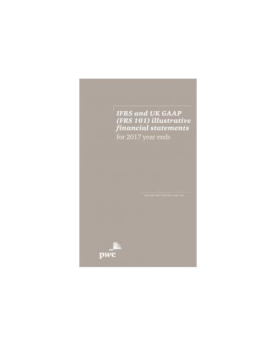 IFRS and UK GAAP (FRS 101) illustrative financial statements for 2017 year ends