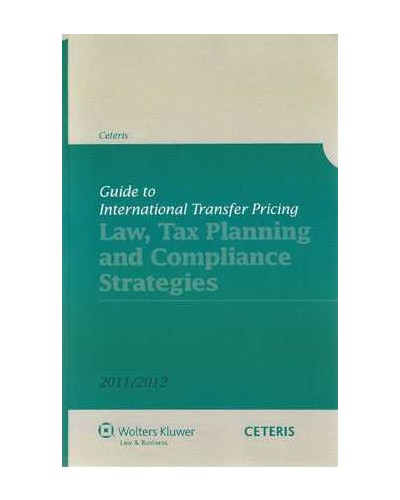 Guide To International Transfer Pricing - Tax, Planning and Compliances Strategies 2011/2012