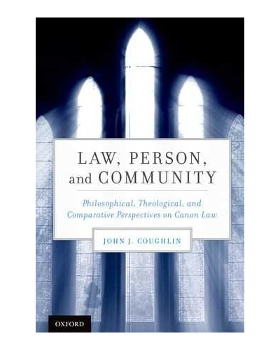 Law, Person, and Community: Philosophical, Theological, and Comparative Perspectives on Canon Law