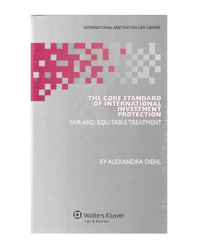 The Core Standard of International Investment Protection. Fair and Equitable Treatment