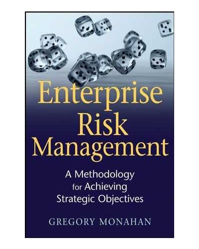 Enterprise Risk Management: A Methodology for Achieving Strategic Objectives