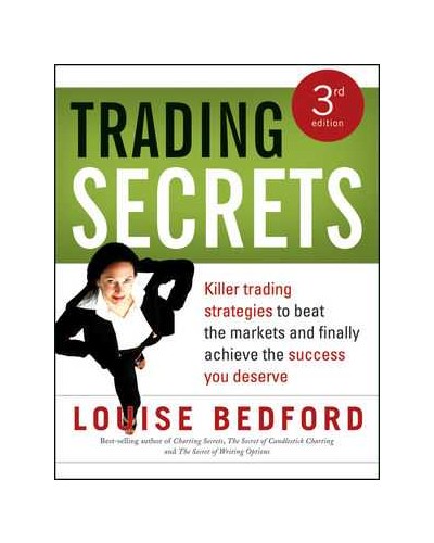 Trading Secrets: Killer trading strategies to beat the markets and finally achieve the success you deserve, 3rd Edition