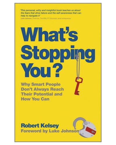 What's Stopping You: Why Smart People Don't Always Reach Their Potential and How You Can