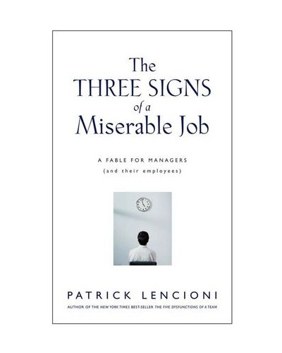 The Three Signs of a Miserable Job: A Fable for Managers (And Their Employees)