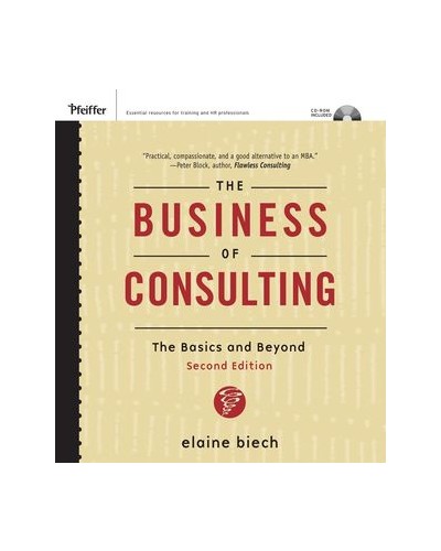 The Business of Consulting: The Basics and Beyond, (CD-ROM Included), 2nd Edition