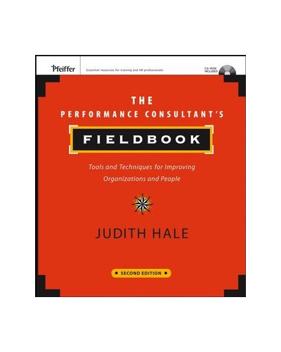 The Performance Consultant's Fieldbook: Tools and Techniques for Improving Organizations and People, 2nd Edition