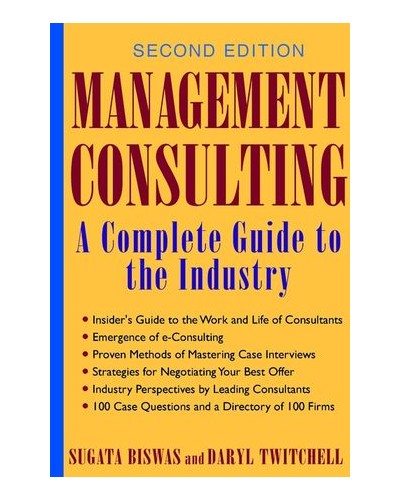 Management Consulting: A Complete Guide to the Industry, 2nd Edition
