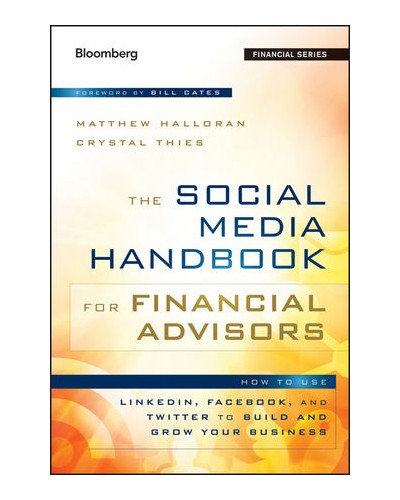 The Social Media Handbook for Financial Advisors: How to Use Facebook, Twitter, and LinkedIn to Build and Grow Your Business