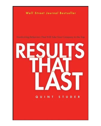 Results That Last: Hardwiring Behaviors That Will Take Your Company to the Top