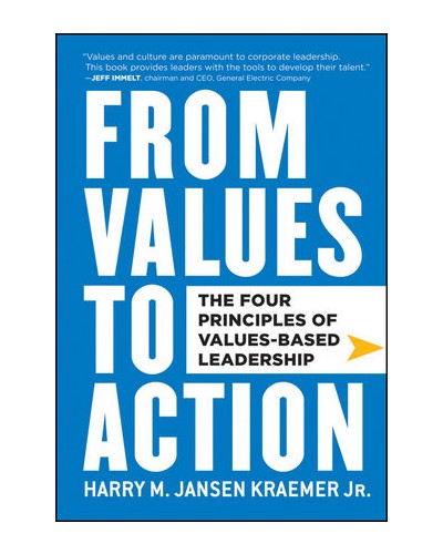 From Values to Action: The Four Principles of Values-Based Leadership