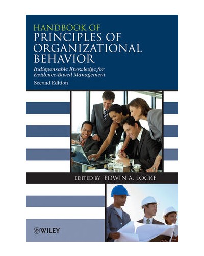 Handbook of Principles of Organizational Behavior: Indispensable Knowledge for Evidence-Based Management, 2nd Edition