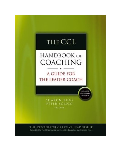 The CCL Handbook of Coaching: A Guide for the Leader Coach