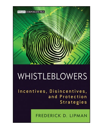 Whistleblowers: Incentives, Disincentives, and Protection Strategies