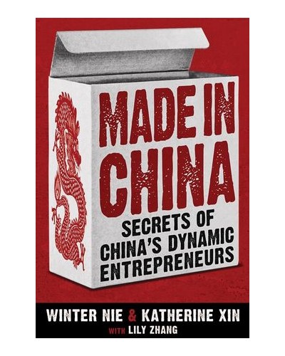Made in China: Secrets of China's Dynamic Entrepreneurs