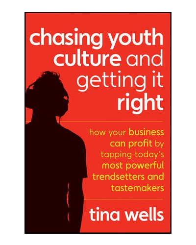 Chasing Youth Culture and Getting it Right: How Your Business Can Profit by Tapping Today's Most Powerful Trendsetters and Tastemakers