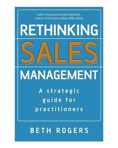 Rethinking Sales Management: A Strategic Guide for Practitioners
