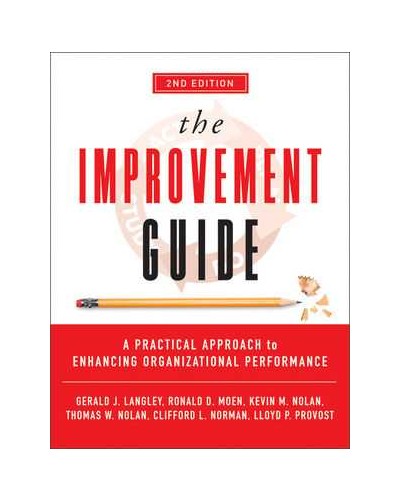 The Improvement Guide: A Practical Approach to Enhancing Organizational Performance, 2nd Edition