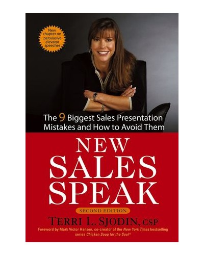 New Sales Speak: The 9 Biggest Sales Presentation Mistakes and How To Avoid Them, 2nd Edition