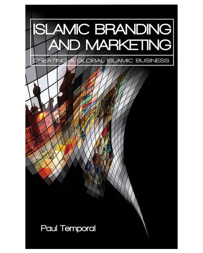 Islamic Branding and Marketing: Creating A Global Islamic Business