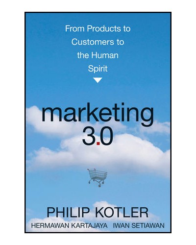 Marketing 3.0: From Products to Customers to the Human Spirit